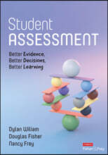 Student Assessment: Better Evidence, Better Decisions, Better Learning