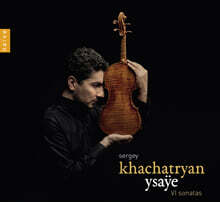 Sergey Khachatryan 이자이: 무반주 바이올린 소나타 (Ysaye: 6 Sonatas For Solo Violin, Op. 27)