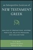 An Interpretive Lexicon of New Testament Greek: Analysis of Prepositions, Adverbs, Particles, Relative Pronouns, and Conjunctions