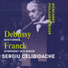 Sergiu Celibidache 프랑크: 교향곡 / 드뷔시: 녹턴 (Debussy: Nocturnes / Franck: Symphony in d minor)