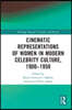 Cinematic Representations of Women in Modern Celebrity Culture, 1900–1950