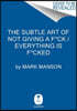 The Subtle Art of Not Giving a F*ck / Everything Is F*cked Box Set