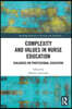 Complexity and Values in Nurse Education