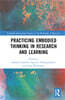 Practicing Embodied Thinking in Research and Learning