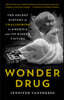 Wonder Drug: The Secret History of Thalidomide in America and Its Hidden Victims