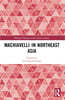 Machiavelli in Northeast Asia
