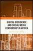 Digital Dissidence and Social Media Censorship in Africa