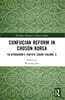 Confucian Reform in Chosŏn Korea