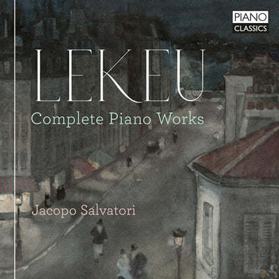 Jacopo Salvatori 르케우: 피아노 소나타·소품 (Lekeu: Complete Piano Works)