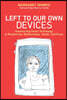 Left to Our Own Devices: Outsmarting Smart Technology to Reclaim Our Relationships, Health, and Focus
