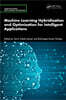 Machine Learning Hybridization and Optimization for Intelligent Applications