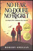 No Fear, No Doubt, No Regret