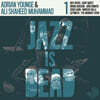 Adrian Younge / Ali Shaheed Muhammad (아드리안 영 / 알리 샤히드 무하마드) - Jazz Is Dead 1