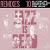 재즈 이즈 데드 10 리믹스 (Jazz Is Dead 10 Remixes)