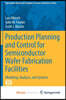 Production Planning and Control for Semiconductor Wafer Fabrication Facilities