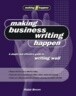 Making Business Writing Happen: A Simple and Effective Guide to Writing Well