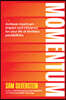 Momentum: Achieve Maximum Impact and Influence for Your Life of Limitless Possibilities