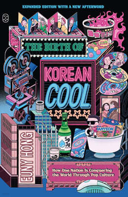 The Birth of Korean Cool: How One Nation Is Conquering the World Through Pop Culture (Expanded Edition)