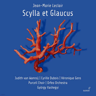 Gyorgy Vashegyi 르클레르: 오페라 '스킬라와 글라우쿠스' (Leclair: Scylla et Glaucus)