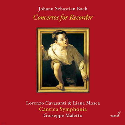 Lorenzo Cavasanti 바흐: 리코더 및 바이올린 협주곡 (Bach: Concertos for Recorder BWV 1053R, 1056R, 1055R, 1060R)