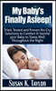 My Baby's Finally Asleep! Tried, Tested and Proven No-Cry Solutions to Comfort & Soothe your Baby to Sleep Well Throughout the Night