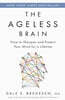 The Ageless Brain: How to Sharpen and Protect Your Mind for a Lifetime