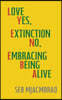 Lyeneba: Love Yes, Extinction No, Embracing Being Alive