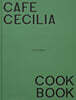 Café Cecilia Cookbook