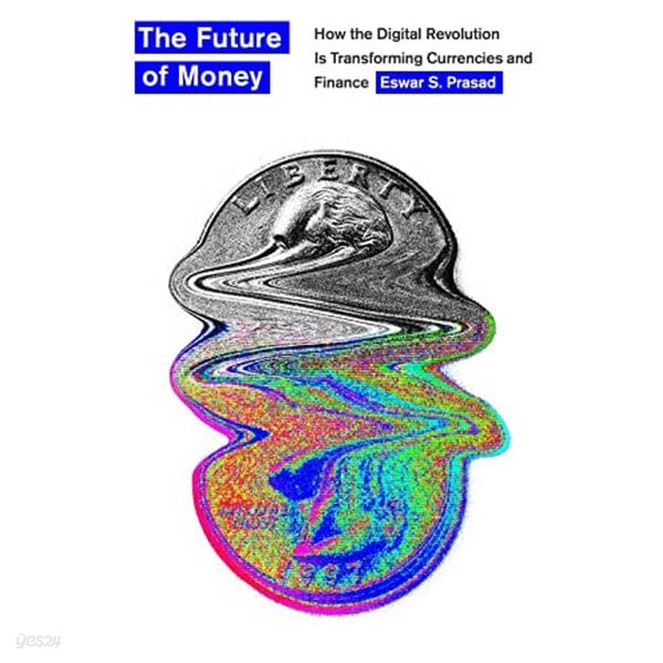 The Future of Money : How the Digital Revolution Is Transforming Currencies and Finance (Hardcover)