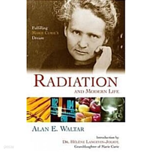 Radiation and Modern Life: Fulfilling Marie Curie&#39;s Dream (Hardcover) 