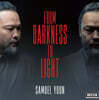 사무엘 윤 - From Darkness To Light
