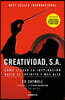 Creatividad, S.A.: Cómo Llevar La Inspiración Hasta El Infinito Y Más Allá (Ed. Ampliada) / Creativity, Inc. (the Expanded Edition)