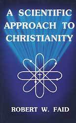 A SCIENTIFIC APPROACH TO CHRISTIANITY