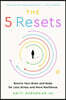 The 5 Resets: Rewire Your Brain and Body for Less Stress and More Resilience