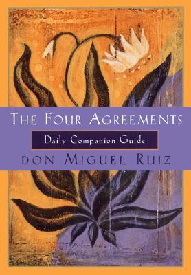 The Four Agreements Companion Book: Using the Four Agreements to Master the Dream of Your Life