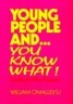 Young People And...You Know What: Eroding the New Paganism