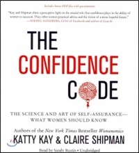 The Confidence Code: The Science and Art of Self-Assurance--What Women Should Know