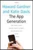 The App Generation: How Today's Youth Navigate Identity, Intimacy, and Imagination in a Digital World