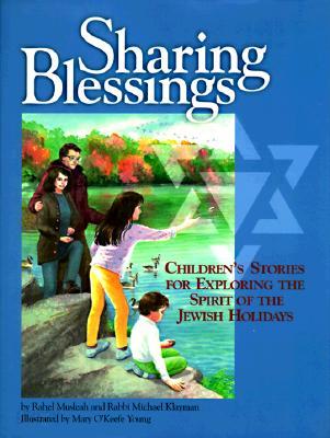 Sharing Blessings: Children&#39;s Stories for Exploring the Spirit of the Jewish Holidays