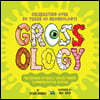 Grossology: The Science of Really Gross Things!: Commemorative Edition: Celebrating Over 30 Years of Grossology!