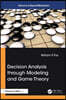 Decision Analysis through Modeling and Game Theory