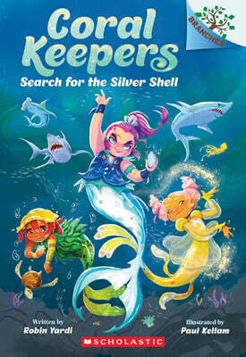 Coral Keepers #1:Search for the Silver Shell (A Branches Book)