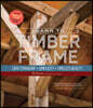 Learn to Timber Frame: Craftsmanship, Simplicity, Timeless Beauty
