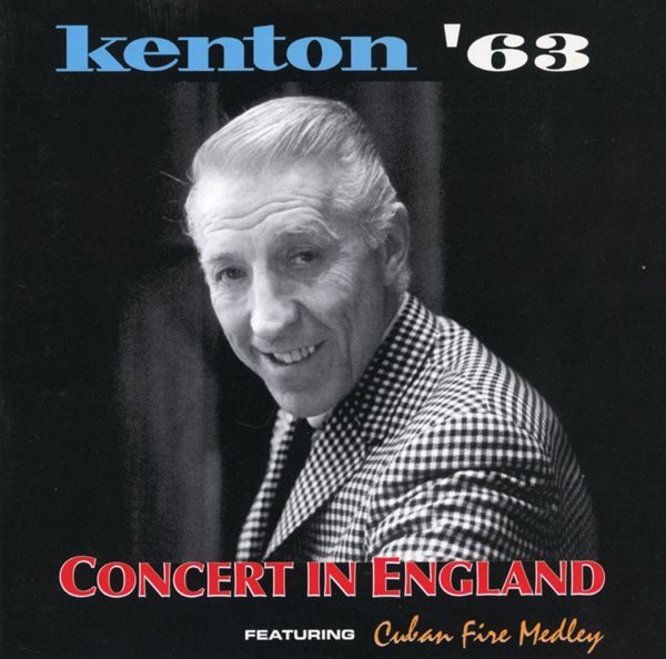 스탄 켄튼 - Stan Kenton - Kenton &#39;63 Concert In England (Featuring Cuban Fire Medley) [U.S발매]