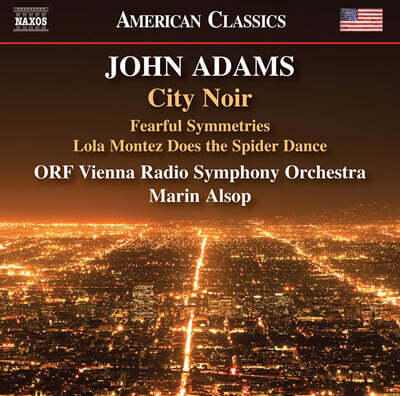 Marin Alsop 존 애덤스: ‘시티 느와르’, ‘공포스러운 대칭들’, ‘황금 서부의 아가씨' 중 롤라 몬테즈는 거미춤을 춘다’  (Adams: City Noir, Fearful Symmetries)