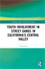 Youth Involvement in Street Gangs in California’s Central Valley