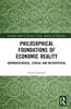 Philosophical Foundations of Economic Reality