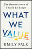 What We Value: The Neuroscience of Choice and Change
