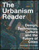 The Urbanism Reader: Design, Technology, Culture and the Future of Cities