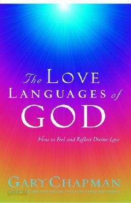 The Love Languages of God: How to Feel and Reflect Divine Love